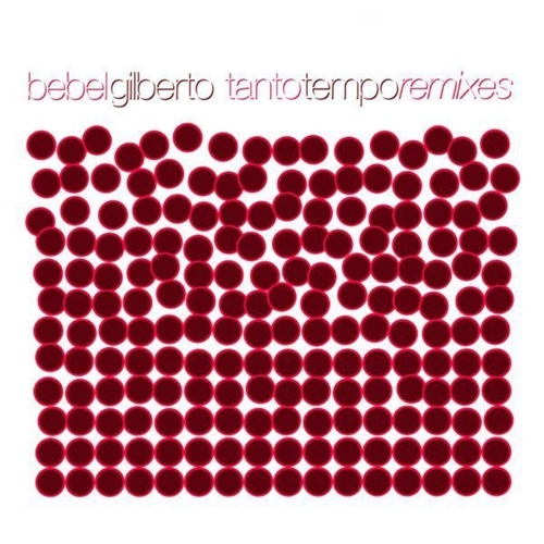 Couverture TANTO TEMPO REMIXES de Bebel GILBERTO