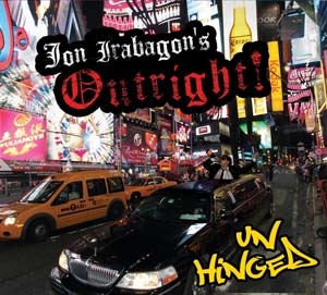 Couverture UNHINGED de Jon IRABAGON'S OUTRIGHT!