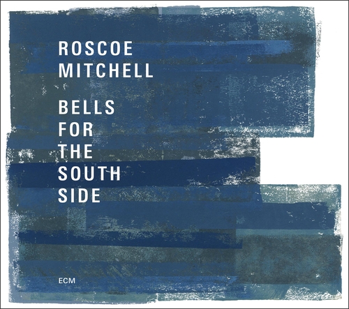 Couverture BELLS FOR THE SOUTH SIDE de Roscoe MITCHELL