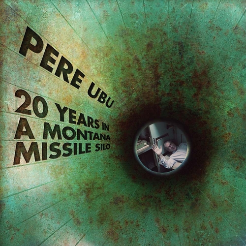 Couverture 20 YEARS IN A MONTANA MISSILE SILO de PERE UBU