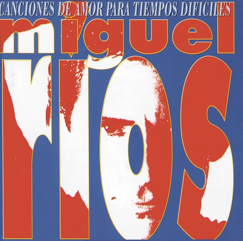 Couverture CANCIONES DE AMOR PARA TIEMPOS DIFICILES de Miguel RIOS
