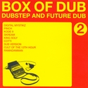Couverture BOX OF DUB 2 - DUBSTEP AND FUTURE DUB
