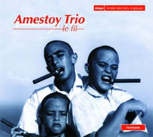 Couverture LE FIL de AMESTOY TRIO