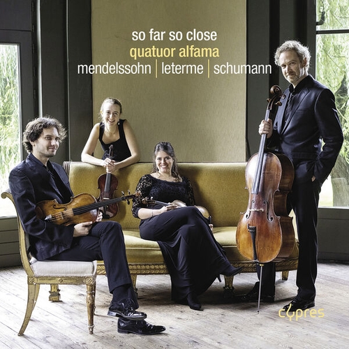 Couverture SO FAR SO CLOSE - (QUATUORS MENDELSSOHN, LETERME, SCHUMANN) de Felix MENDELSSOHN-BARTHOLDY