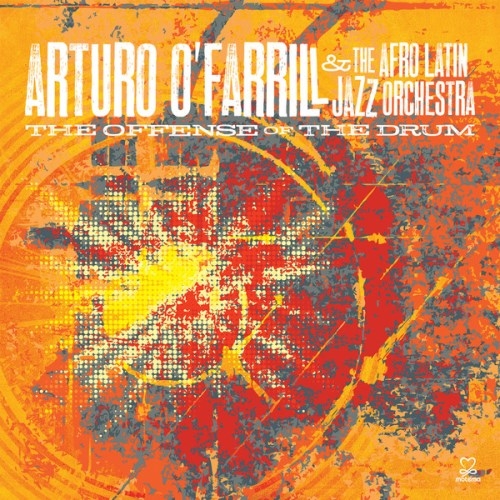 Couverture OFFENSE OF THE DRUM de Arturo O'FARRILL & AFRO LATIN JAZZ ORCHESTRA