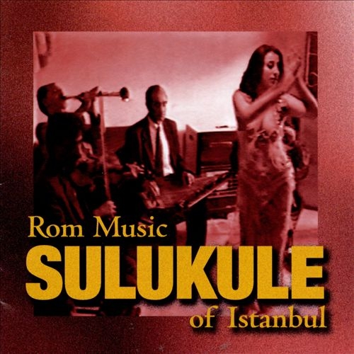 Couverture SULUKULE: ROM MUSIC OF ISTANBUL de SULUKULE