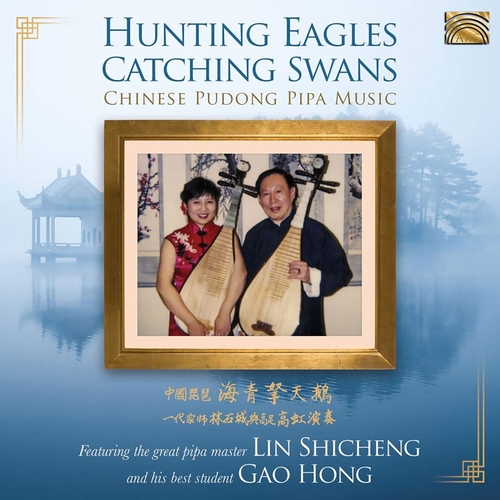 Couverture HUNTING EAGLES CATCHING SWANS. CHINESE PUDONG PIPA MUSIC de Shicheng LIN & HONG GAO