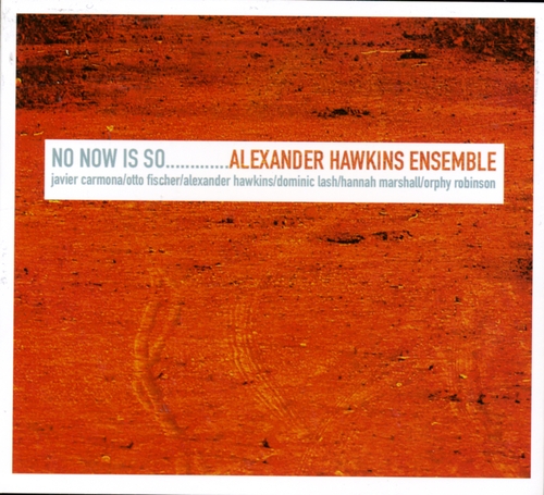 Couverture NO NOW IS SO... de Alexander HAWKINS ENSEMBLE