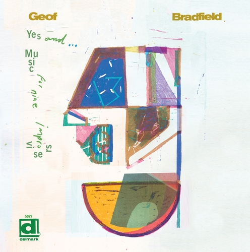 Couverture YES AND ... MUSIC FOR NINE IMPROVISERS de Geof BRADFIELD