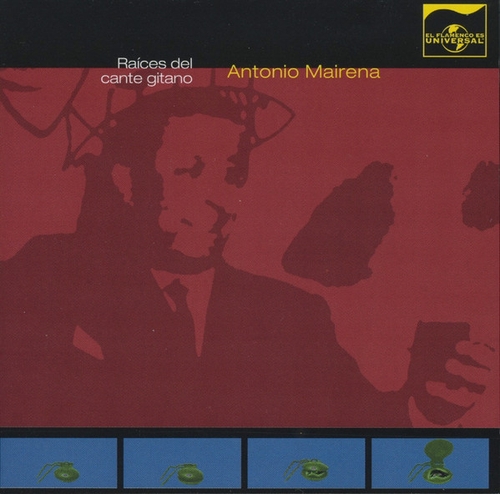 Couverture GRABACIONES HISTORICAS 37: RAICES DEL CANTE GITANO de Antonio MAIRENA