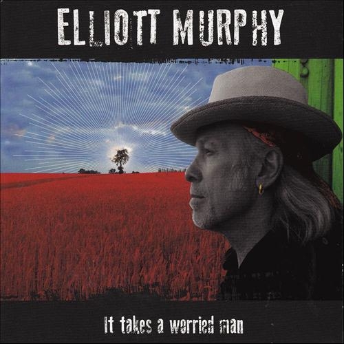 Couverture IT TAKES A WORRIED MAN de Elliott MURPHY