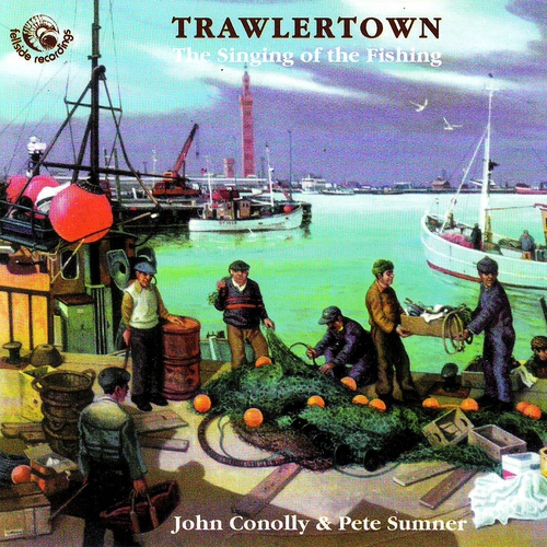 Couverture TRAWLERTOWN, THE SINGING OF THE FISHING de John & Pete CONOLLY & SUMNER
