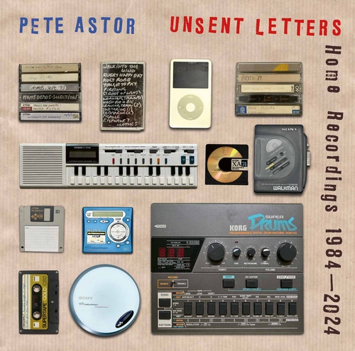 Couverture HOME RECORDINGS 1984-2024 UNSENT LETTERS de Pete ASTOR