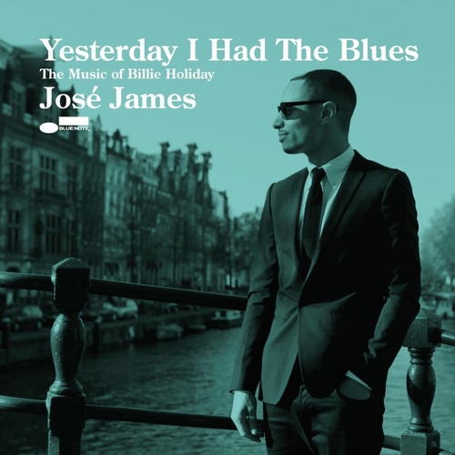 Couverture YESTERDAY I HAD THE BLUES - THE MUSIC OF BILLIE HOLIDAY de José JAMES