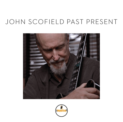 Couverture JOHN SCOFIELD PAST PRESENT de John SCOFIELD