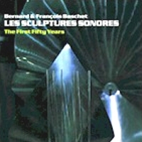 Couverture LES SCULPTURES SONORES (THE FIRST FIFTY YEARS) de Bernard & François BASCHET