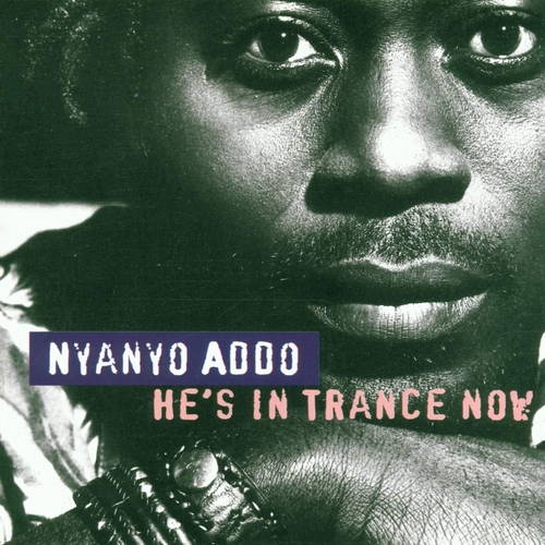 Couverture HE'S IN TRANCE NOW de Nyanyo ADDO