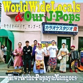 Couverture WORLD WIDE LOCALS & OUR J-POPS de KIWI & THE PAPAYA MANGOES