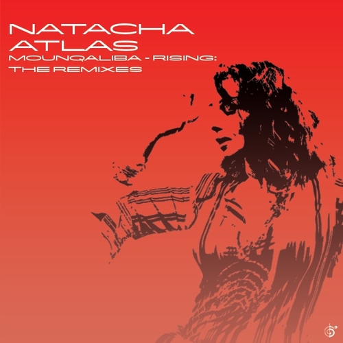 Couverture MOUNQALIBA - RISING: THE REMIXES de Natacha ATLAS