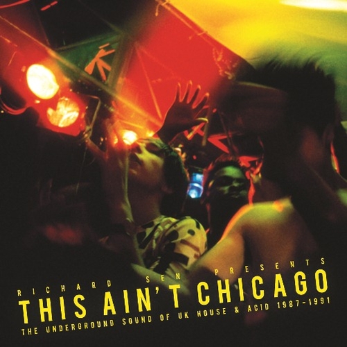 Couverture THIS AIN'T CHICAGO (THE UNDERGROUND SOUND OF UK HOUSE & ACID