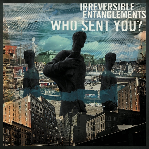 Couverture WHO SENT YOU ? de IRREVERSIBLE ENTANGLEMENTS
