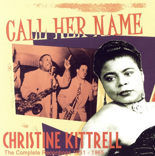 Couverture CALL HER NAME (THE COMPLETE RECORDINGS 1951-1965) de Christine KITTRELL