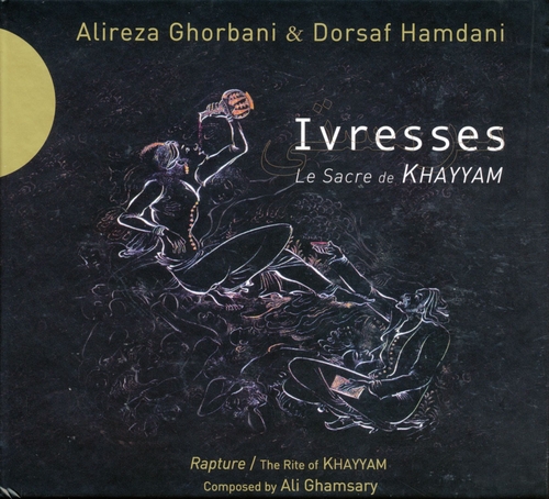 Couverture IVRESSES. LE SACRE DE KHAYYAM de Alireza GHORBANI & DORSAF HAMDANI