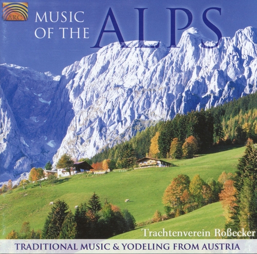 Couverture MUSIC OF THE ALPS. TRADITIONAL MUSIC & YODELING FROM AUSTRIA de TRACHTENVEREIN ROSSECKER