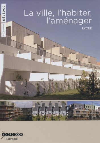 Couverture LA VILLE, L'HABITER, L'AMÉNAGER (LYCÉE)