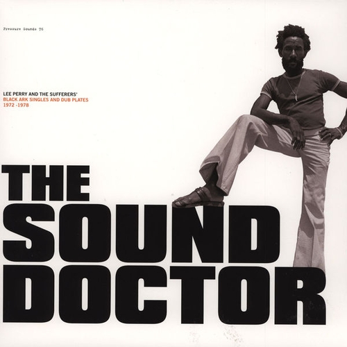 Couverture THE SOUND DOCTOR (BLACK ARK SINGLES & DUBPLATES 1972-1978) de Lee PERRY & THE SUFFERERS'