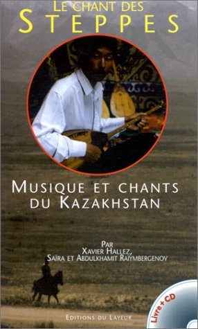 Couverture LE CHANT DES STEPPES: MUSIQUE ET CHANTS DU KAZAKHSTAN