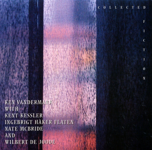 Couverture COLLECTED FICTION (IMPROVISED BASS & REED DUOS) de Ken VANDERMARK/KESSLER/MCBRIDE/HAKER-FLATEN