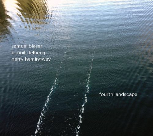 Couverture FOURTH LANDSCAPE de Samuel BLASER/BENOÎT DELBECQ/GERRY HEMINGWAY