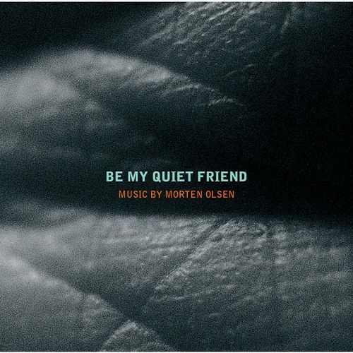 Couverture BE MY QUIET FRIEND de Morten OLSEN