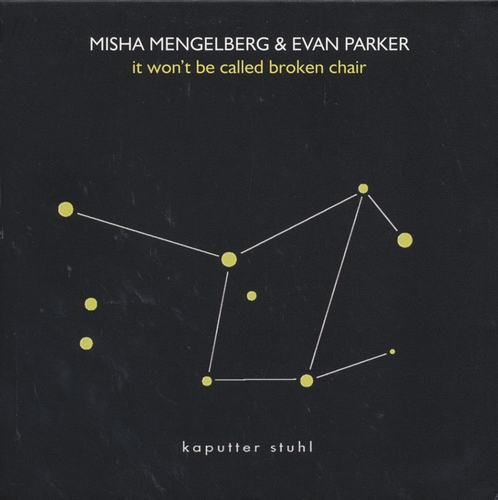 Couverture BROKEN CHAIR (IT WON'T BE CALLED BROKEN CHAIR) de Misha MENGELBERG & EVAN PARKER