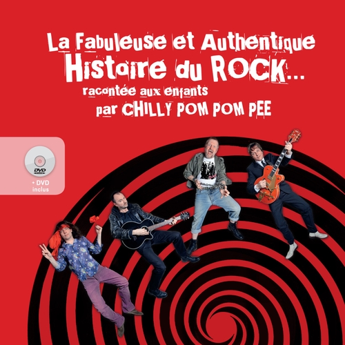 Couverture LA FABULEUSE ET AUTHENTIQUE HISTOIRE DU ROCK... de CHILLY POM POM PEE