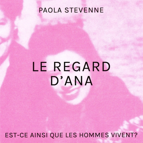 Couverture LE REGARD D'ANA (EST-CE AINSI QUE LES HOMMES VIVENT VOL.3) de Paola STÉVENNE