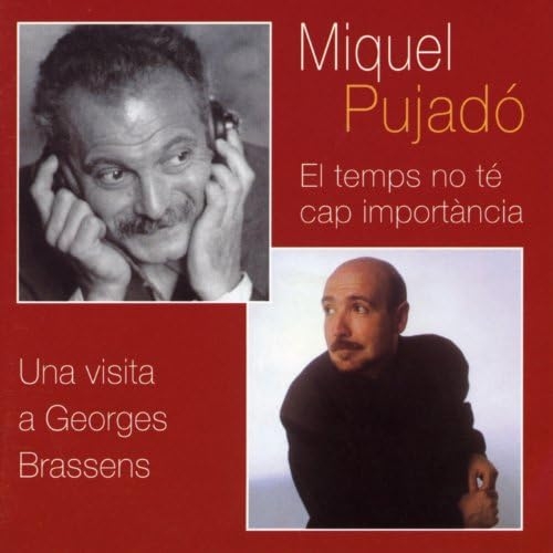 Couverture EL TEMPS NO TÉ CAP IMPORTÀNCIA: UNA VISITA A G. BRASSENS de Miquel PUJADÓ