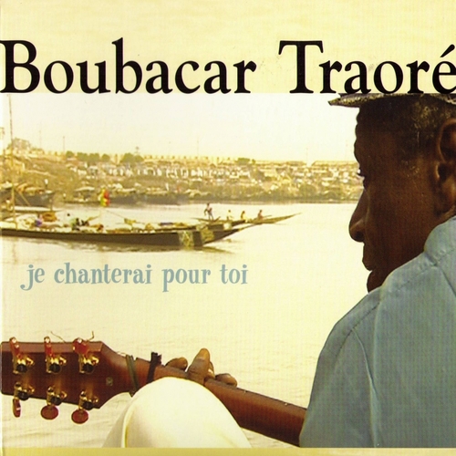Couverture JE CHANTERAI POUR TOI de Boubacar TRAORE