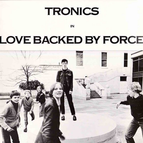 Couverture LOVE BACKED BY FORCE de TRONICS