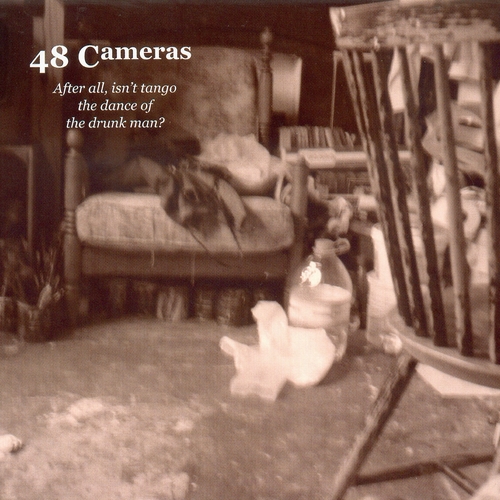 Couverture AFTER ALL, ISN'T TANGO THE DANCE OF THE DRUNK MAN? de 48 CAMERAS