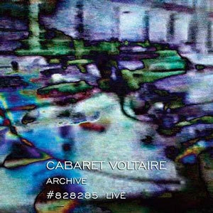 Couverture ARCHIVE #828285 LIVE de CABARET VOLTAIRE