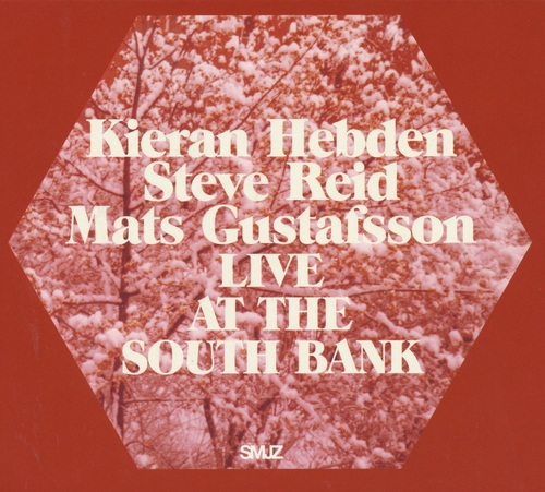 Couverture LIVE AT THE SOUTH BANK de Kieran HEBDEN/STEVE REID/MATS GUSTAFSSON