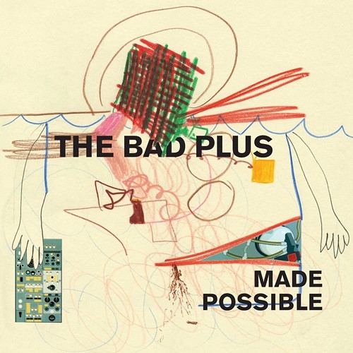 Couverture MADE POSSIBLE de THE BAD PLUS