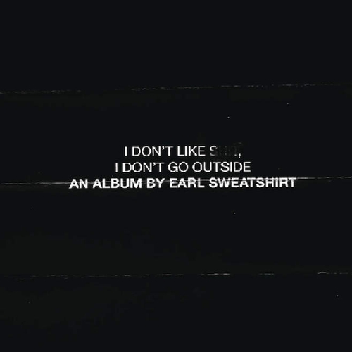 Couverture I DON'T LIKE SHIT, I DON'T GO OUTSIDE de EARL SWEATSHIRT
