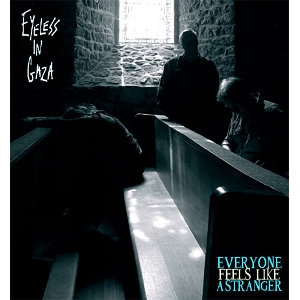 Couverture EVERYONE FEELS LIKE A STRANGER de EYELESS IN GAZA