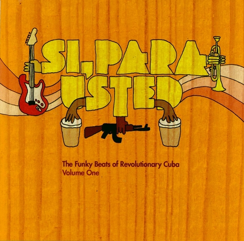 Couverture SI PARA USTED - THE FUNKY BEATS OF REVOLUTIONARY CUBA VOL. 1
