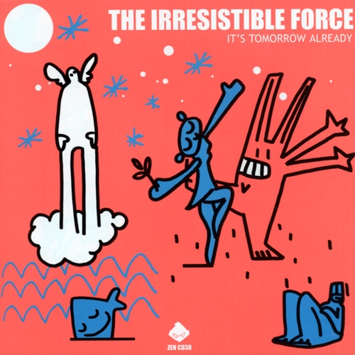 Couverture IT'S TOMORROW ALREADY de THE IRRESISTIBLE FORCE
