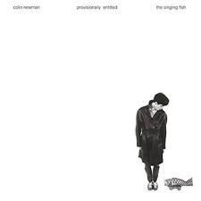 Couverture PROVISIONALLY ENTITLED THE SINGING FISH (+BONUS) de Colin NEWMAN