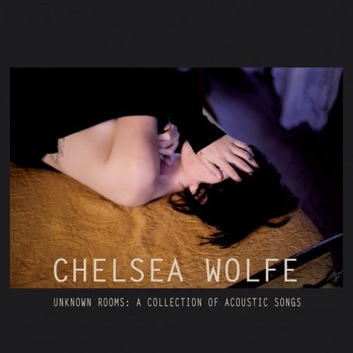 Couverture UNKNOWN ROOMS: A COLLECTION OF ACOUSTIC SONGS de Chelsea WOLFE